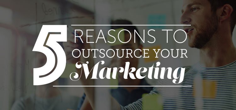 5-reasons-to-outsource-marketing.jpg